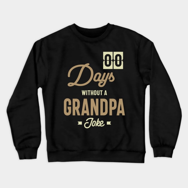 Mens Zero Days Without a Grandpa Joke Gift Crewneck Sweatshirt by cidolopez